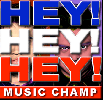 Hey! Hey! Hey! Music Champ